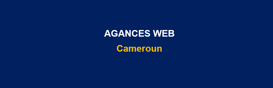 You are currently viewing Liste des agences web au Cameroun (Douala, Yaoundé…)
